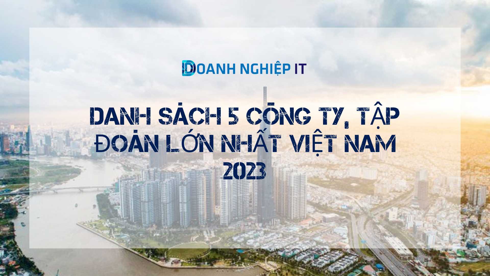 Danh sách 5 công ty, tập đoàn lớn nhất Việt Nam 2023