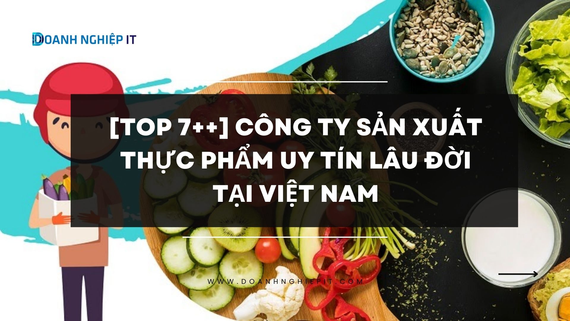 [Top 7++] Công ty sản xuất thực phẩm uy tín lâu đời tại Việt Nam