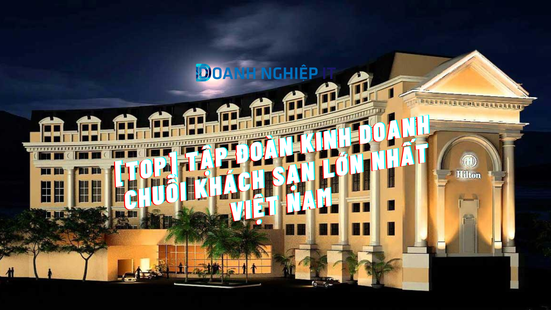 [Top] Tập đoàn kinh doanh chuỗi khách sạn lớn nhất Việt Nam