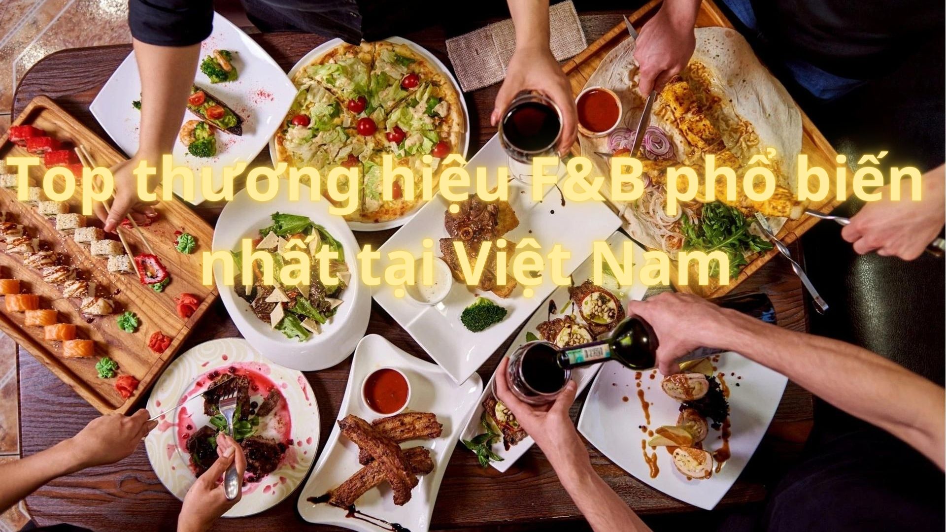 Top thương hiệu F&B phổ biến nhất tại Việt Nam